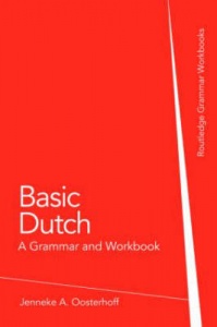 Basic Dutch - A grammar and Workbook Unit 7